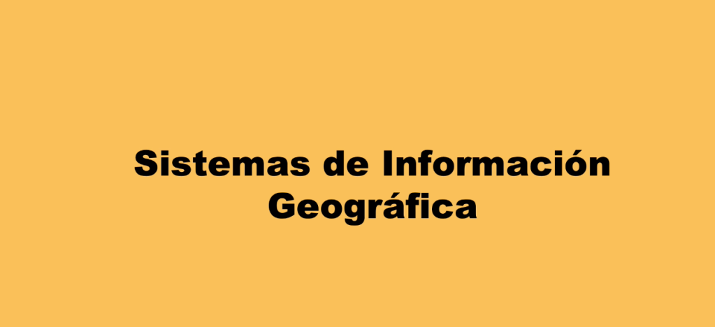 Imagen con texto "Sistemas de Información Geográfica"